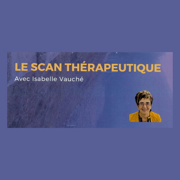 Scan thérapeutique avec Isabelle Vauché